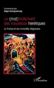 Régis-Dericquebourg_Cover-Book_Le mal traitement des nouveaux hérétiques_Observatoire Européen des religions et de la laïcité