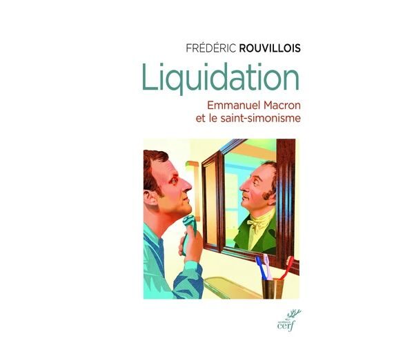 Liquidation, Emmanuel Macron et le saint-simonisme