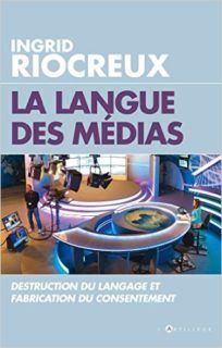 La Langue des médias - Ingrid Riocreux