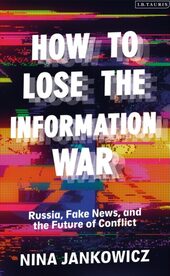 Nina Jankowicz how to lose the information war