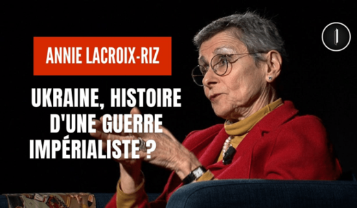 Une interview exceptionnelle de Annie Lacroix-Riz : « Ukraine, histoire d'une guerre impérialiste ? (et synarchie) »
