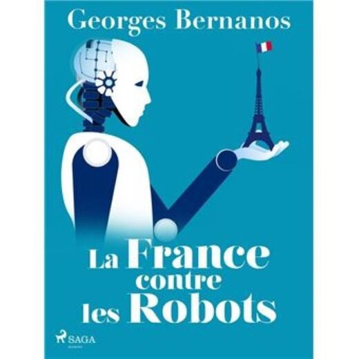D'une actualité effarante : « La France contre les robots », de Georges Bernanos, ou la rupture de civilisation