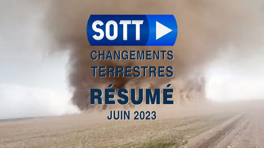 Résumé SOTT des changements terrestres - Juin 2023 - Conditions météorologiques extrêmes, révolte de la planète et boules de feu