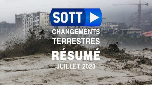 Résumé SOTT des changements terrestres - Juillet 2023 - Conditions météorologiques extrêmes, révolte de la planète et boules de feu