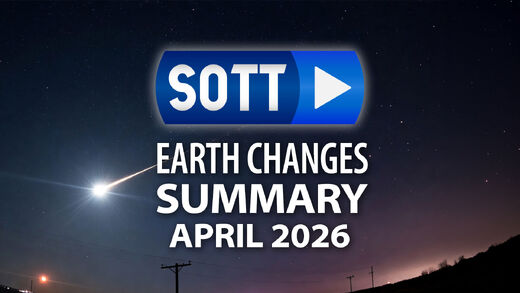 Résumé SOTT des changements terrestres - Avril 2026 - Conditions météorologiques extrêmes, révolte de la planète et boules de feu