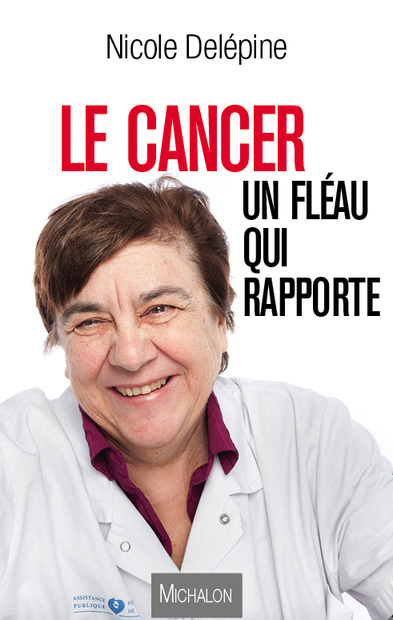 cover book_Le cancer, un fléau qui rapporte_Nicole-Delépine