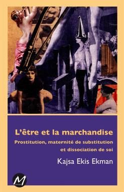 L'être et la marchandise, Prostitution, maternité de substitution et dissociations de soi_Kajsa Ekis Ekman, Cover-book