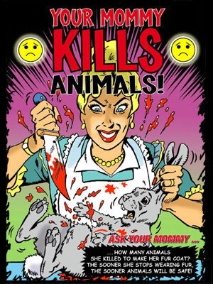 Your Mummy kills animals, PETA